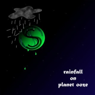 Rainfall on Planet Ooze