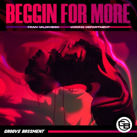 Beggin For More ft. Wrong Department | Boomplay Music