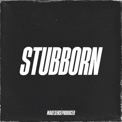 STUBBORN INSTRUMENTAL | Boomplay Music