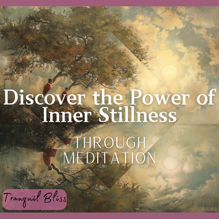 Discover the Power of Inner Stillness Through Meditation