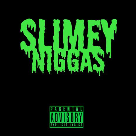 Slimey Niggas ft. LilSlimey