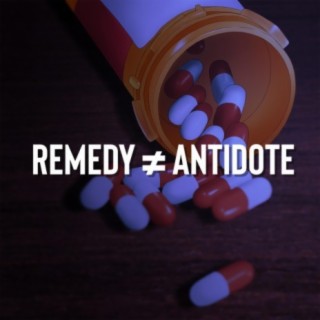 remedy not a antidote