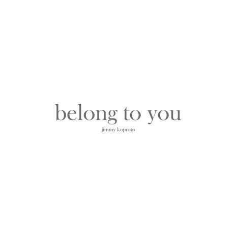 belong to you