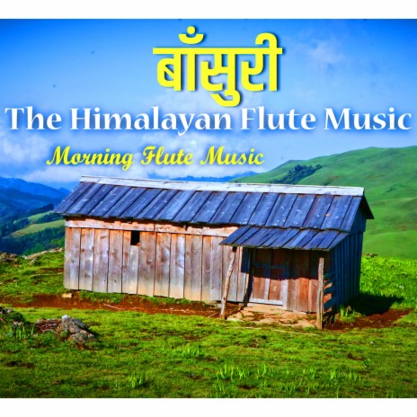 Himalayan Flute Music | Bamboo Flute Music | Basuri | बाँसुरी | Mountain Flute | Morning Flute Music | Boomplay Music