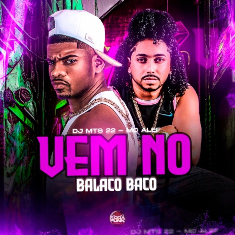 Vem no Balaco Baco ft. DJ Mts | Boomplay Music