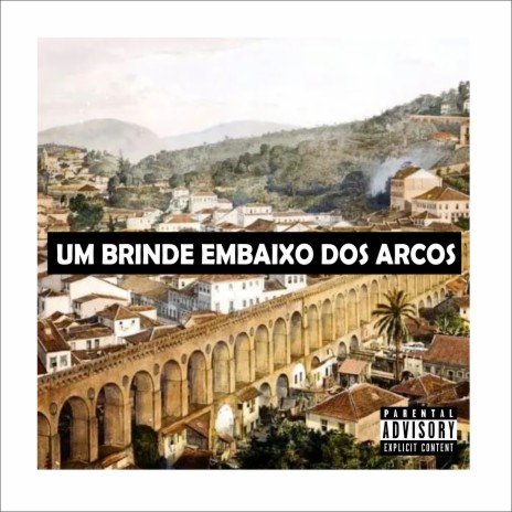 UM BRINDE EMBAIXO DOS ARCOS | Boomplay Music