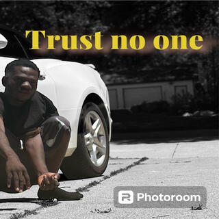 Trust no one lyrics | Boomplay Music