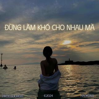 Đừng Làm Khó Cho Nhau Mà