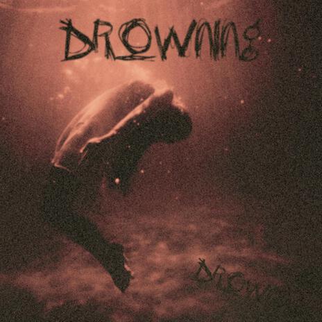 Drowning | Boomplay Music