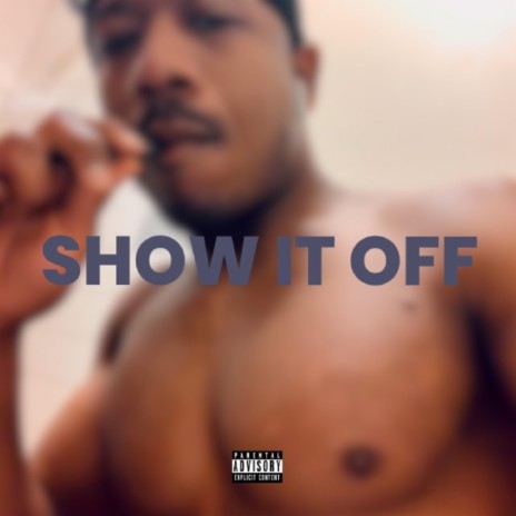 Show It Off | Boomplay Music