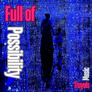 Full of Possibility lyrics | Boomplay Music