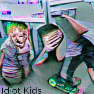 Idiot Kids