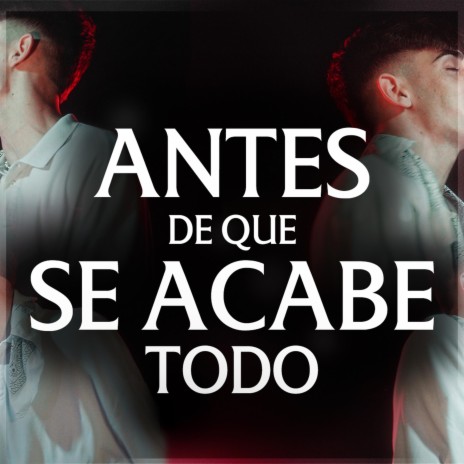 Antes De Que Se Acabe Todo | Boomplay Music