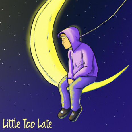 Little Too Late | Boomplay Music