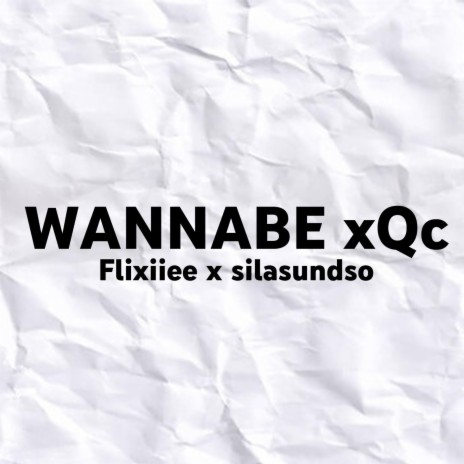 Wannabe xQc ft. Silasundso | Boomplay Music