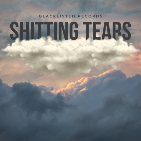 Shitting Tears | Boomplay Music