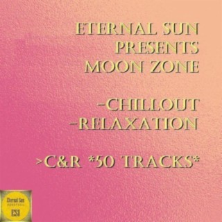 Eternal Sun pres. Moon Zone - Chillout & Relaxation (C & R)