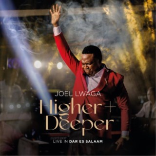 Higher + Deeper (Live in Dar es Salaam) | Boomplay Music