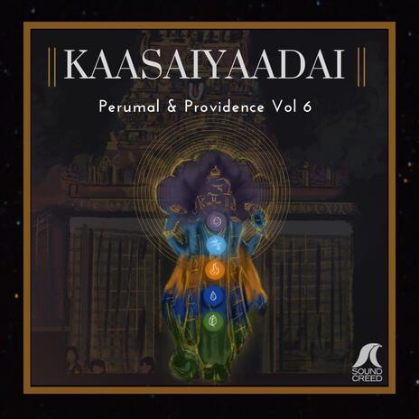 Kaasaiyaadai | Perumal & Providence, Vol. 6 ft. S.Srivathsan, Manoj Krishna, Tirucherai Karthik, Sarvesh Karthik & Martin | Boomplay Music