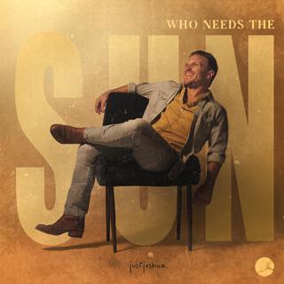 Who needs the sun lyrics | Boomplay Music