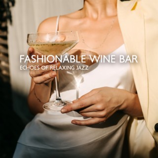 Fashionable Wine Bar: Echoes of Relaxing Jazz, Open Hours & Meetings, Relaxing Weekend