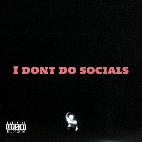 I DONT DO SOCIALS | Boomplay Music