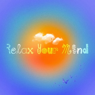 Relax Your Mind lyrics | Boomplay Music