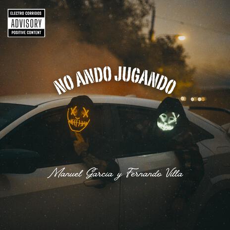 NO ANDO JUGANDO ft. Fernando Villa | Boomplay Music