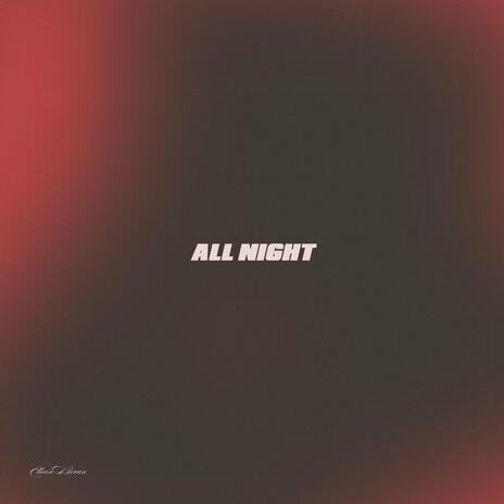 ALL NIGHT | Boomplay Music