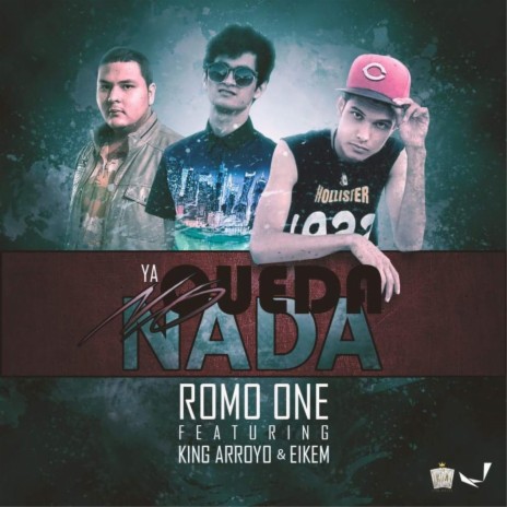 Ya No Queda Nada (feat. King Arroyo & Eikem) | Boomplay Music