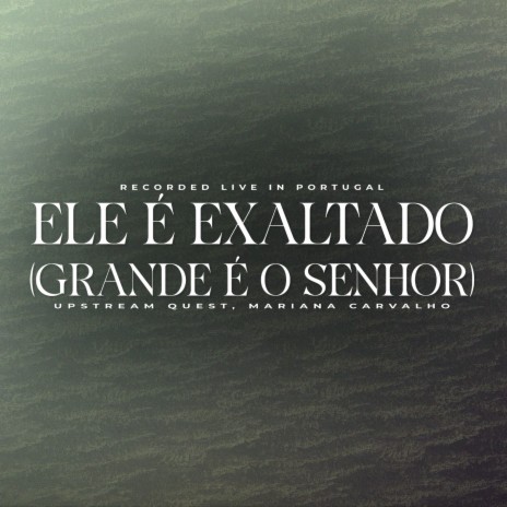 Ele é Exaltado / Grande é o Senhor ft. Mariana Camacho | Boomplay Music