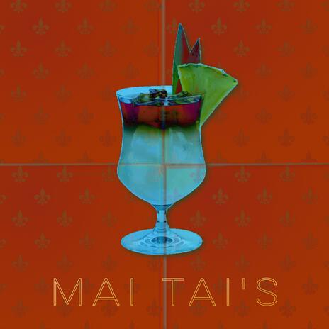 Mai Tai's | Boomplay Music