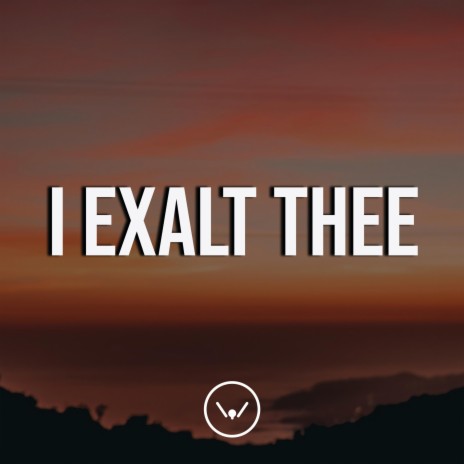 I Exalt Thee | Boomplay Music