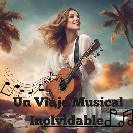 Un Viaje Musical Inolvidable | Boomplay Music