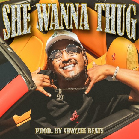 SHE WANNA THUG ft. Swayzee Beats | Boomplay Music