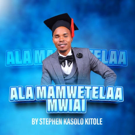 ALA MAMWETELAA MWIAI | Boomplay Music