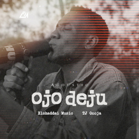 Ojo Deju (Acoustic) ft. TJ Onoja | Boomplay Music