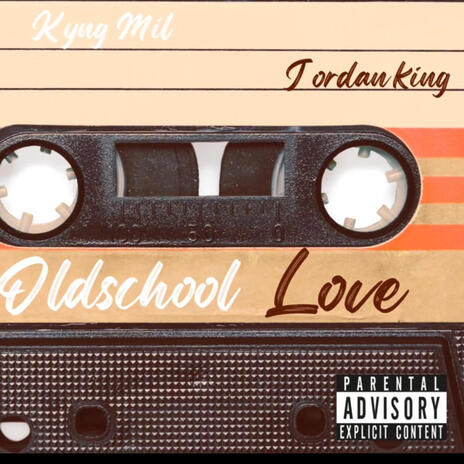 Old School Love ft. Jordan King | Boomplay Music