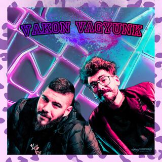 Vakon Vagyunk (feat. DANA)