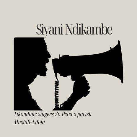 Tikondane Singers St Peters Parish Mushili Ndola (Siyani Ndikambe) | Boomplay Music