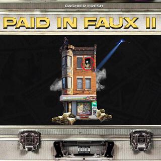 Paid In Faux 2