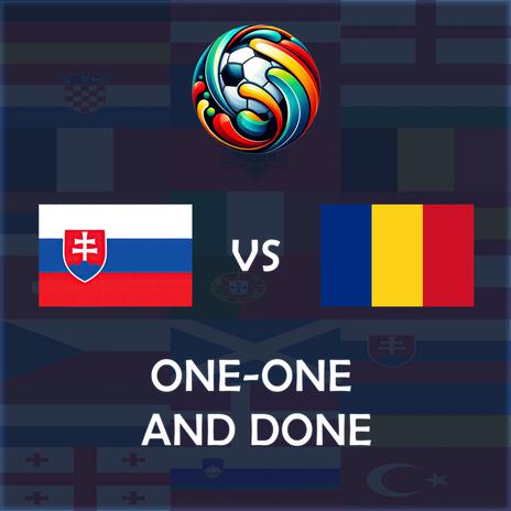 One-One and Done (Slovakia vs Romania UEFA EURO 2024 Match Song) | Boomplay Music