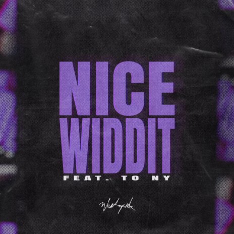 Nice Widdit (feat. To NY) | Boomplay Music