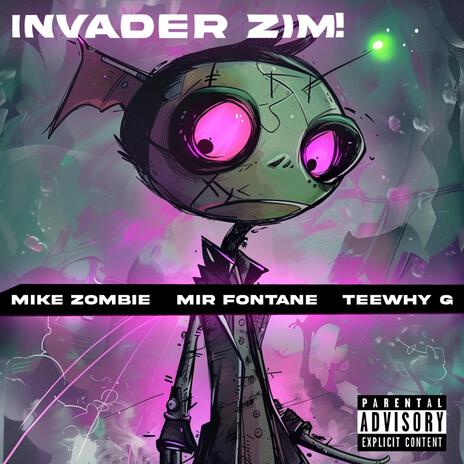 INVADER ZIM! ft. Mir Fontane & Teewhy G | Boomplay Music