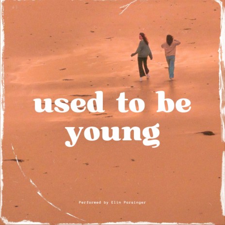 Used To Be Young | Boomplay Music