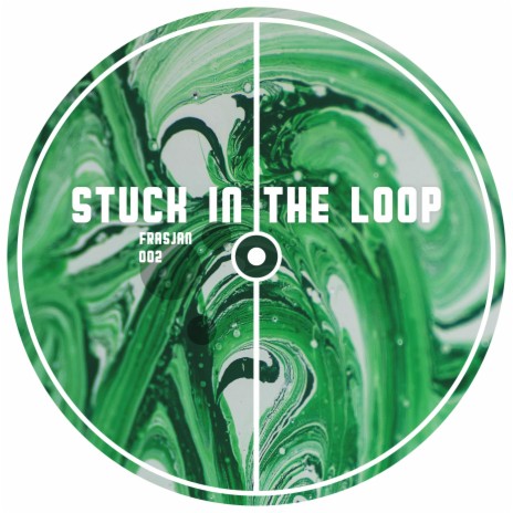 Stuck In The Loop | Boomplay Music