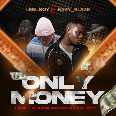 Only money ft. Eazy blaze | Boomplay Music