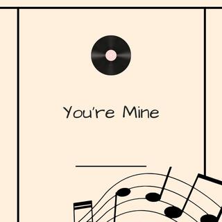 You're Mine