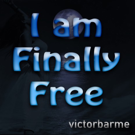 I Am Finally Free | Boomplay Music