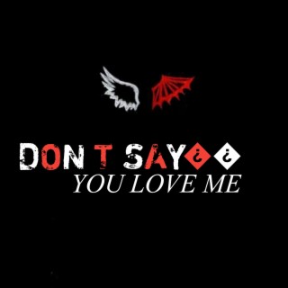 Don't Say You Love Me